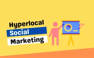 Hyperlocal Social Marketing Benefits, Strategies, and Examples